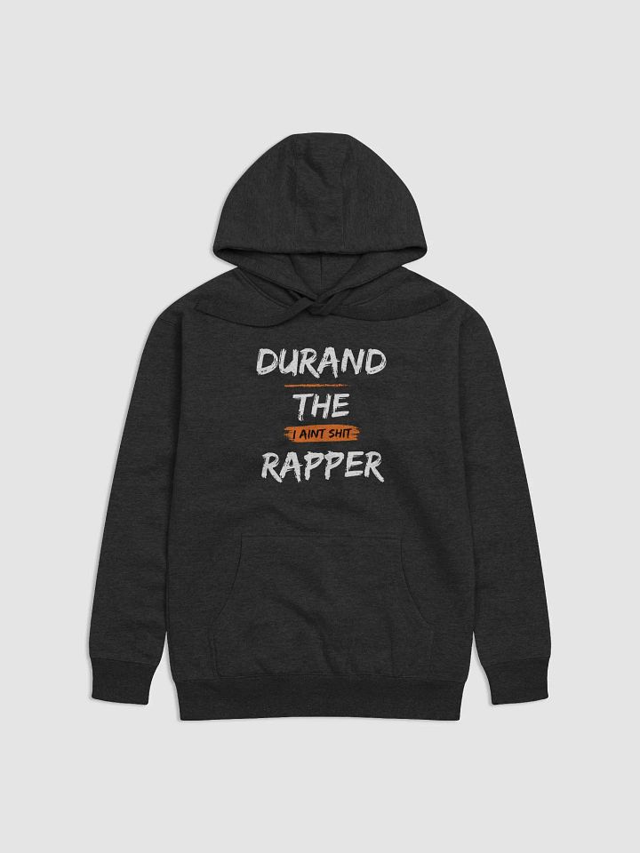 Durand The Rapper I Aint Shit Hoodie product image (8)