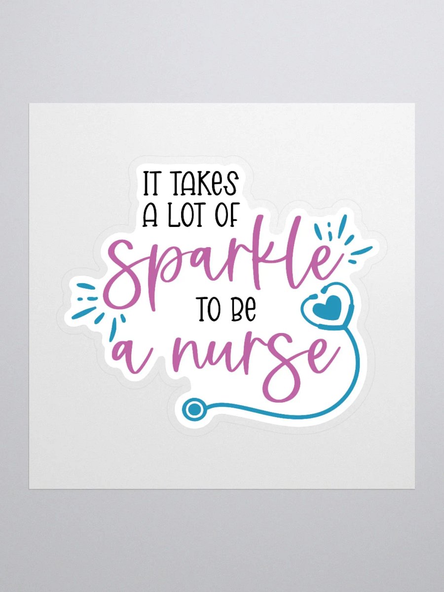 It Takes a Lot of Sparkle to Be a Nurse Sticker product image (2)