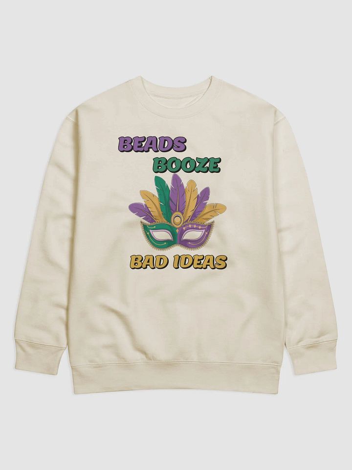 Beads, Booze And Bad Ideas - Funny Mardi Gras Sweatshirt product image (1)