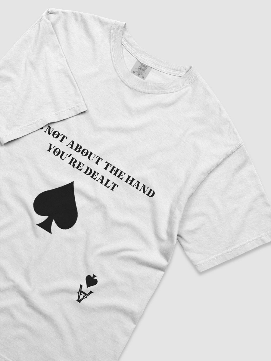 Ace of spades- "It's not about the hand you're dealt" Comfort Tee product image (18)