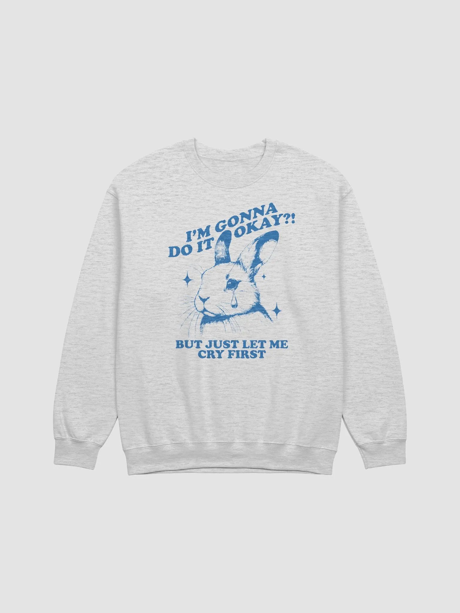 Im gonna do it okay but just let me cry first Crewneck product image (1)