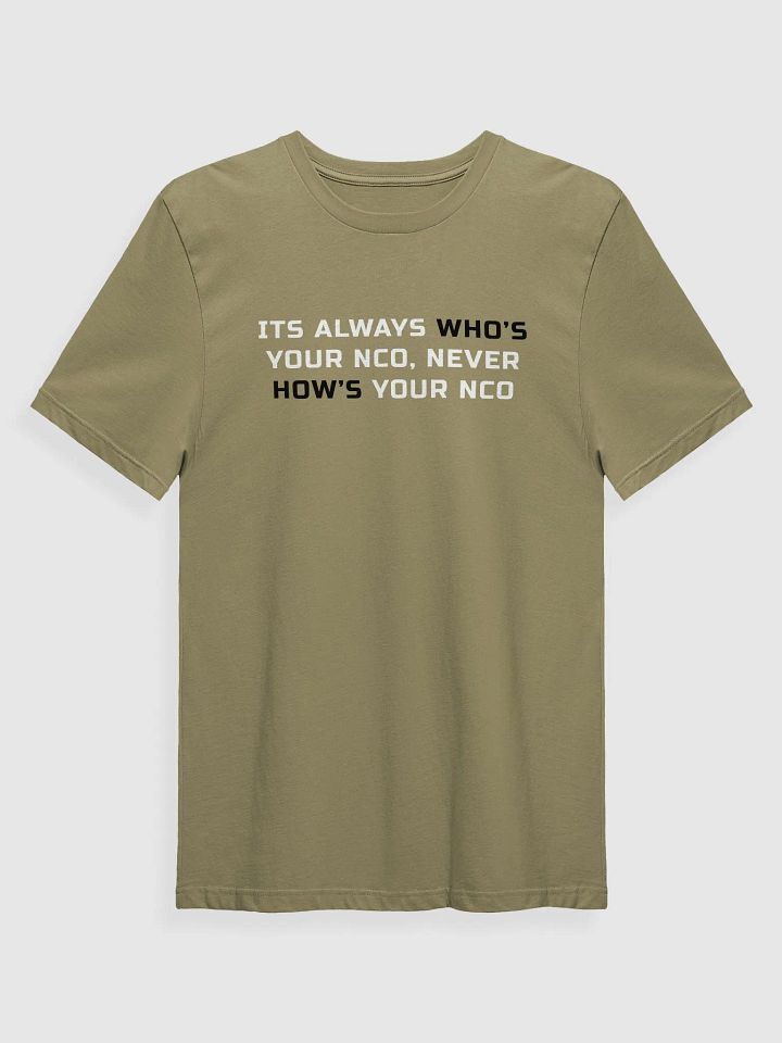 Its Always Who's Your NCO, Never How's Your NCO (Tan T-Shirt) product image (1)