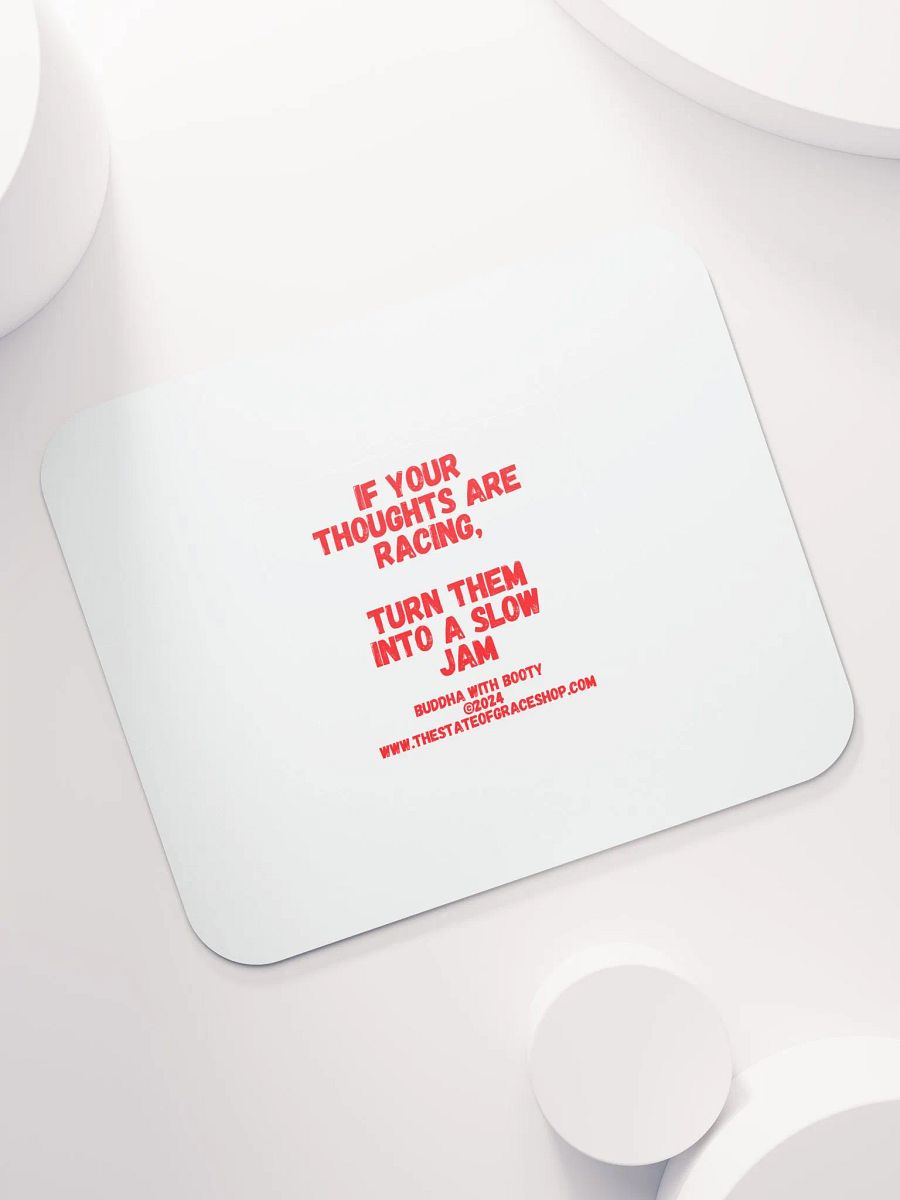 BUDDHA WITH BOOTY DESK MATS 4 U - “If your thoughts are racing, turn them into a slow jam.” product image (7)