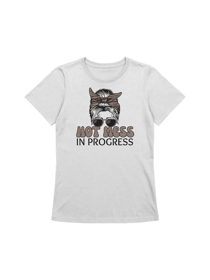 Hot Mess In Progress Women's T-Shirt product image (1)