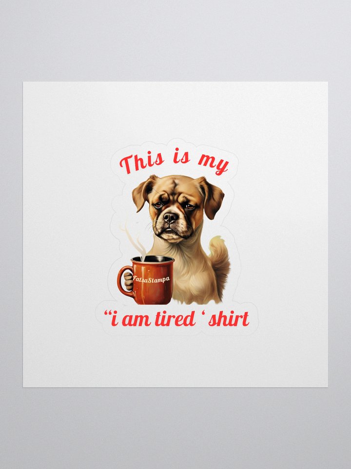 Funny Dog coffee mood Custom Kiss Cut Stickers product image (1)