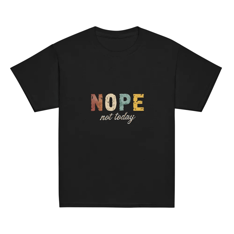 Vibrant Youth Classic Tee: NOPE Not Today Edition product image (1)