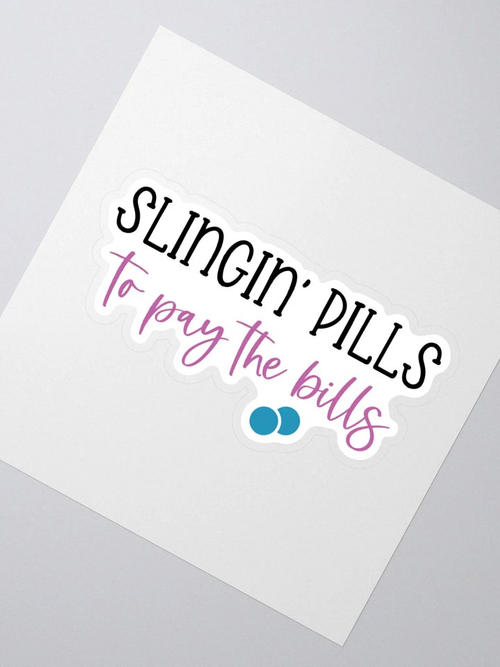 Slingin’ Pills to Pay the Bills Sticker product image (4)