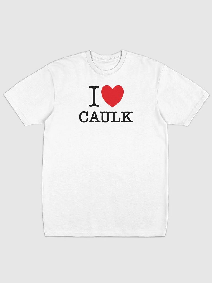 I LOVE CAULK / Light Heavyweight Tee product image (1)