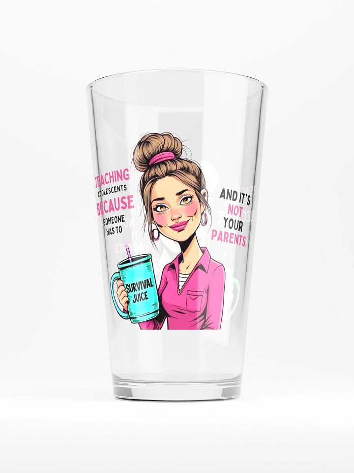 "Teaching Adolescents Because Someone Has To" Teacher Pint Glass – Funny Survival Juice Pint Glass product image (1)