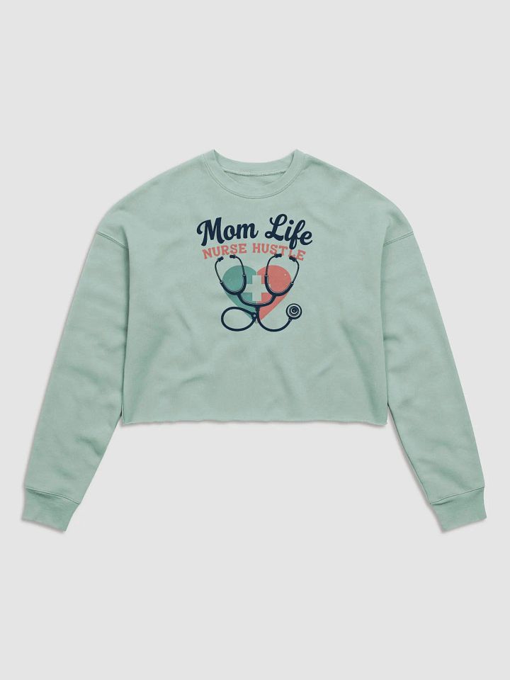 Heartfelt Mom Life Nurse Hustle crop Sweatshirt product image (1)
