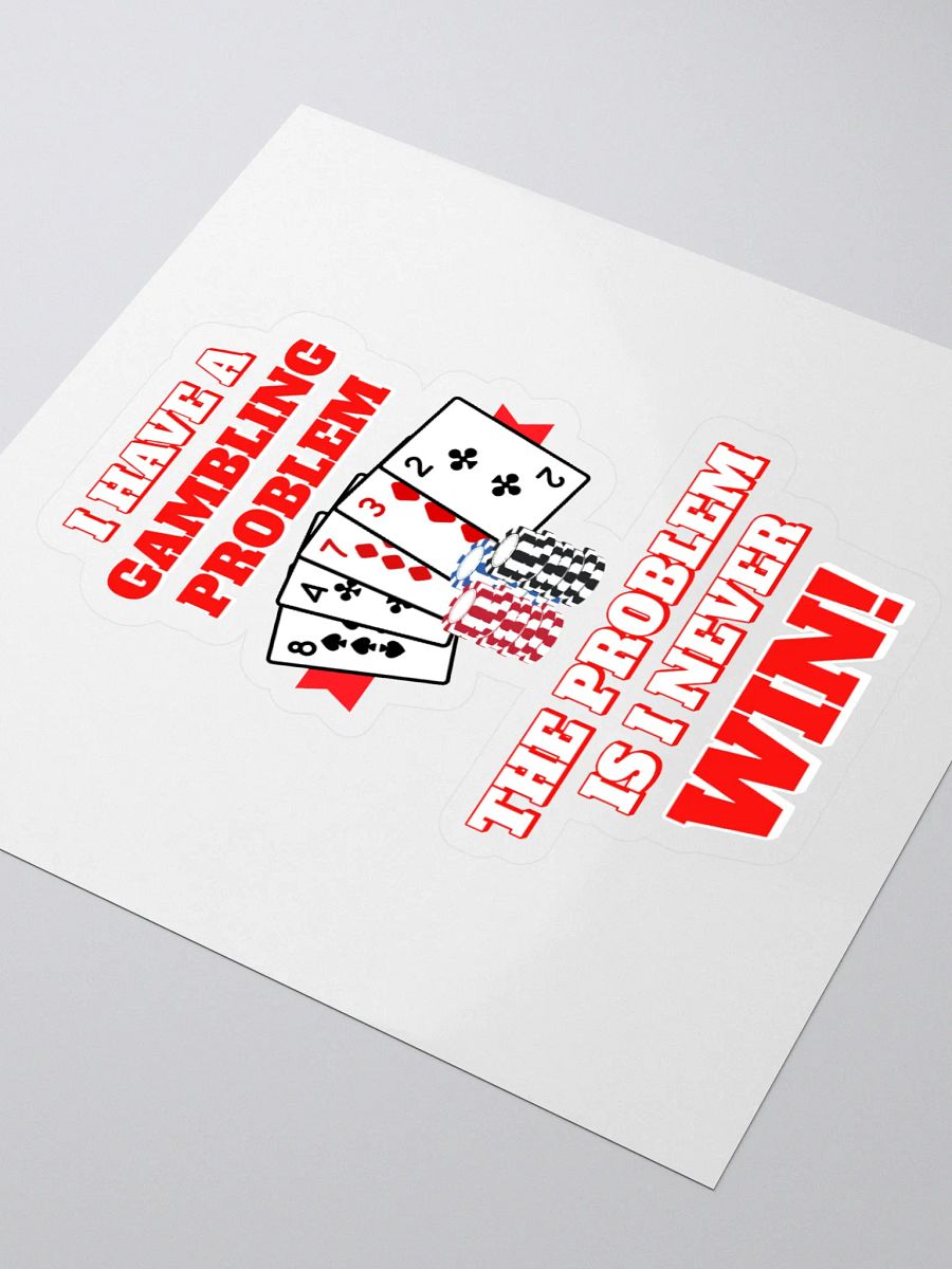 I Have A Gambling Problem, The Problem Is I Never Win Sticker product image (3)