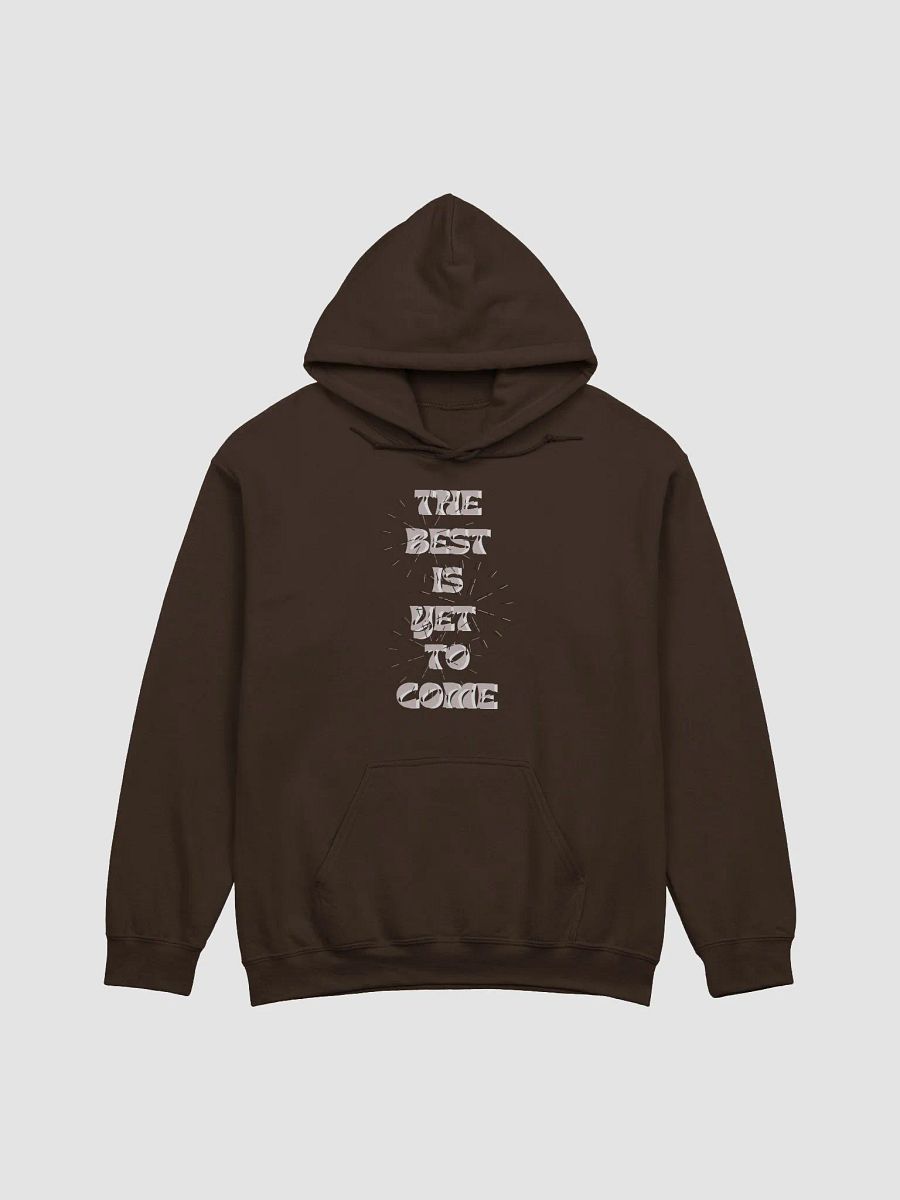 The Best Is Yet To Come: Hoodie (unisex) product image (1)