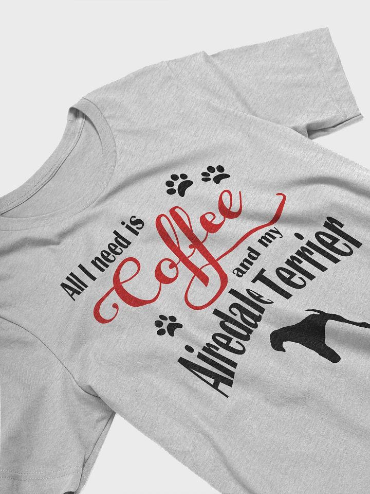 All I need is Coffee and my Airedale Terrier Shirt product image (2)