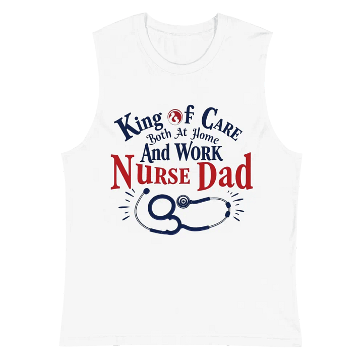 Nurse Dad King of Care Muscle Tank product image (2)