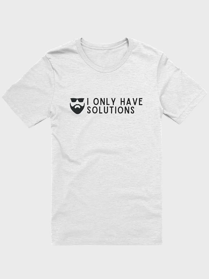 I only have solutions- Quotes by Jon T-Shirt product image (1)