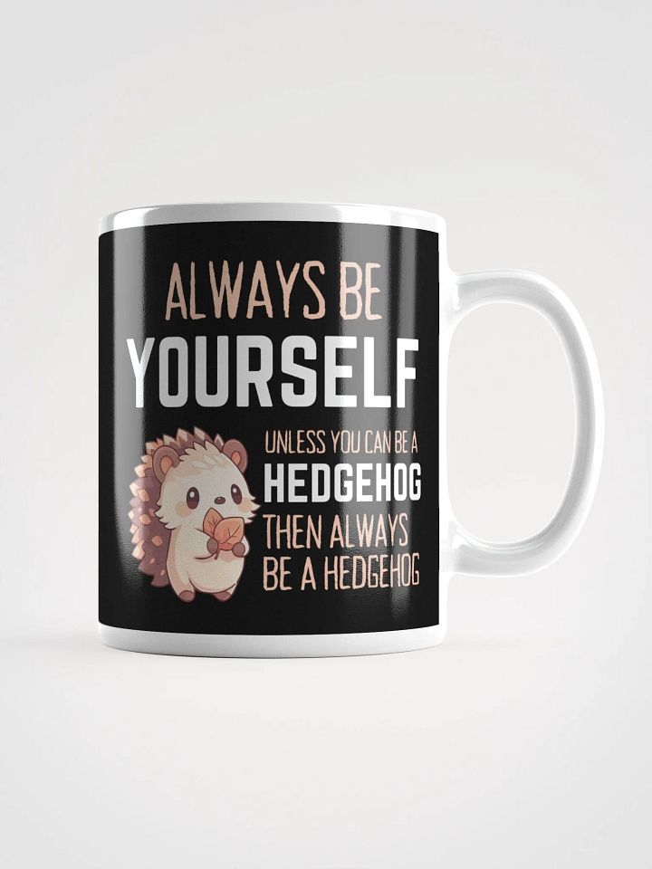 Always Be Yourself Unless You Can Be A Hedgehog - Glossy Mug product image (1)