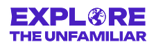 Explore The Unfamiliar