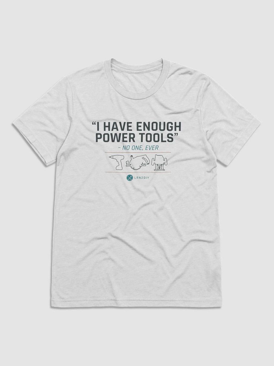I Have Enough Power Tools... product image (1)