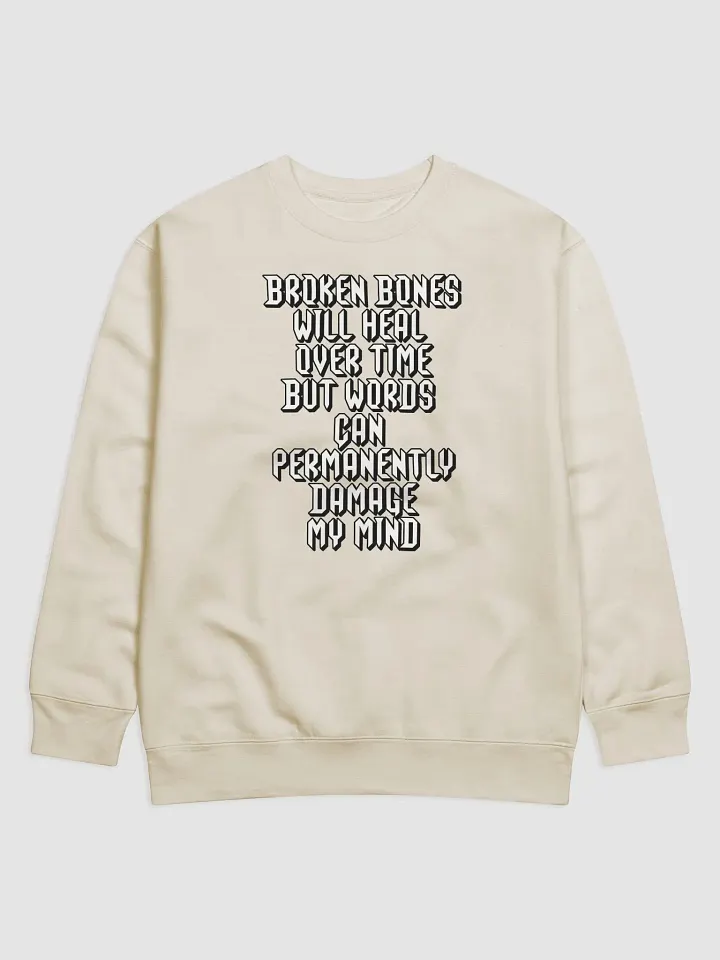 Broken Bones Will Heal Over Time But Words - Sweatshirt product image (1)
