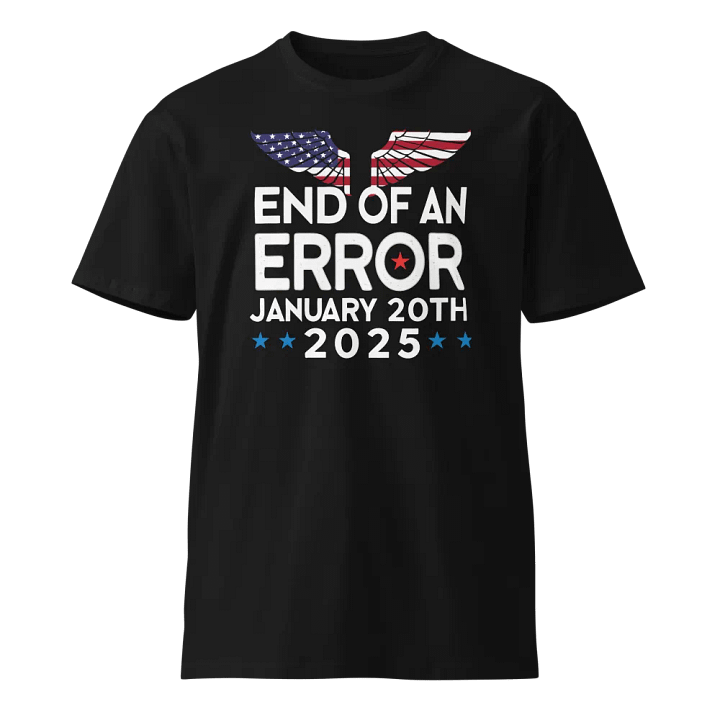 End Of An Error January 20th 2025 T-Shirt product image (1)