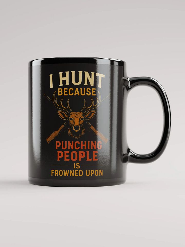 I Hunt Because Punching People Is Frowned Upon | Funny Hunter Coffee Mug product image (2)