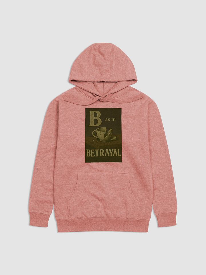 B as in betrayal hoodie product image (21)
