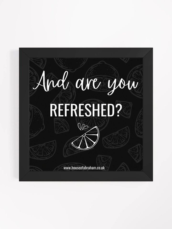 And Are You Refreshed? - Black Framed Wall Art product image (10)