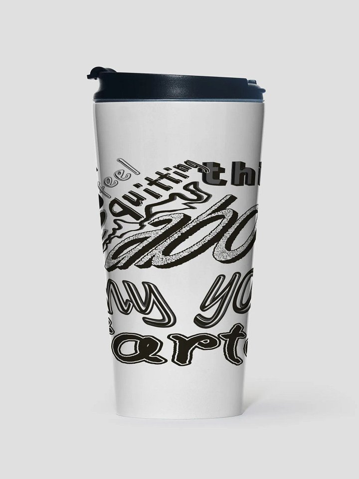 When You Feel Like Quitting Think About Why You Started - Stainless Steel Travel Mug product image (1)
