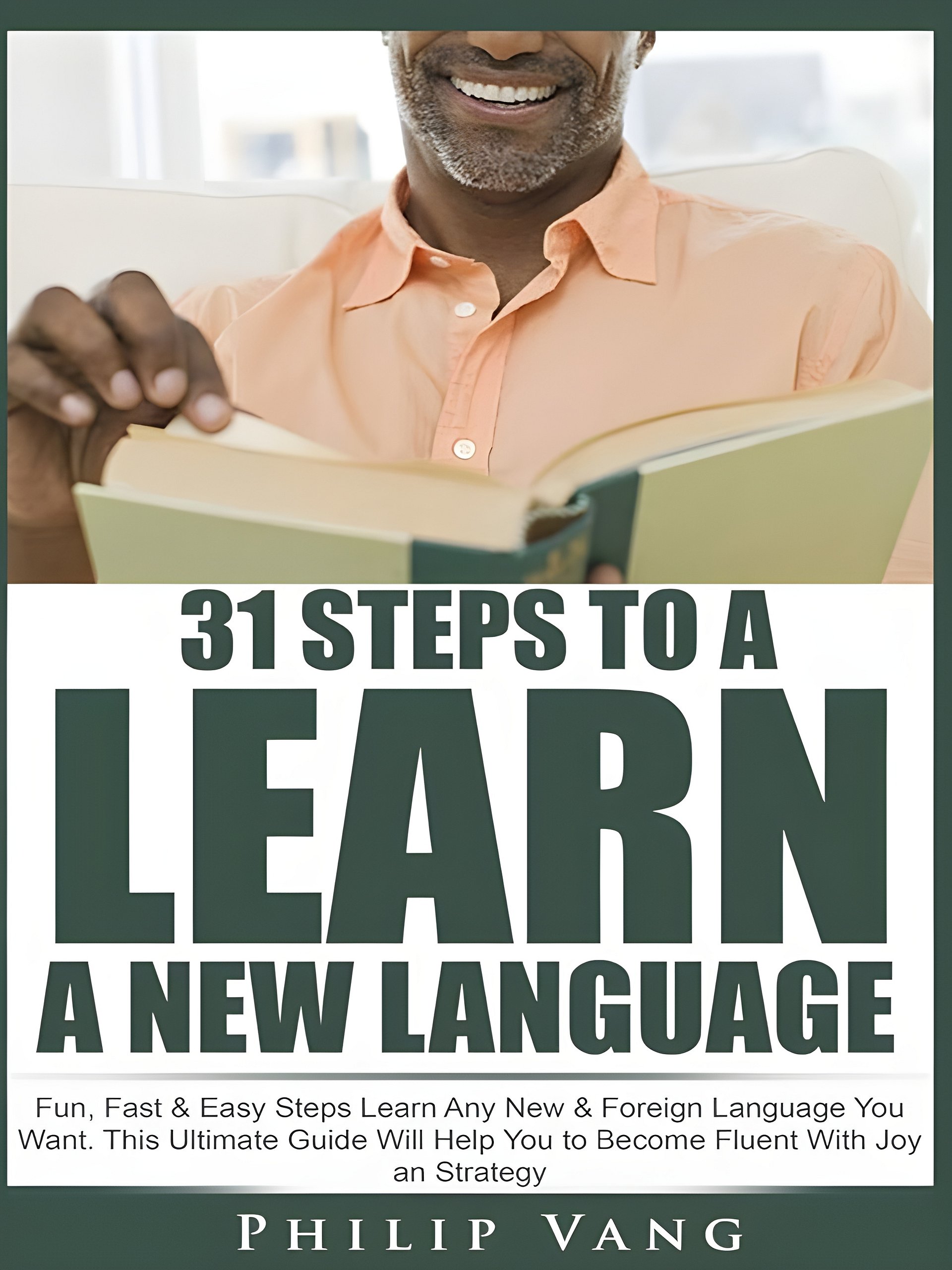 31 Steps to Learn a New Language: Fun, Fast & Easy Steps Learn Any New & Foreign Language You Want. This Ultimate Guide Will Help You to Become Fluent With Joy an Strategy product image (1)