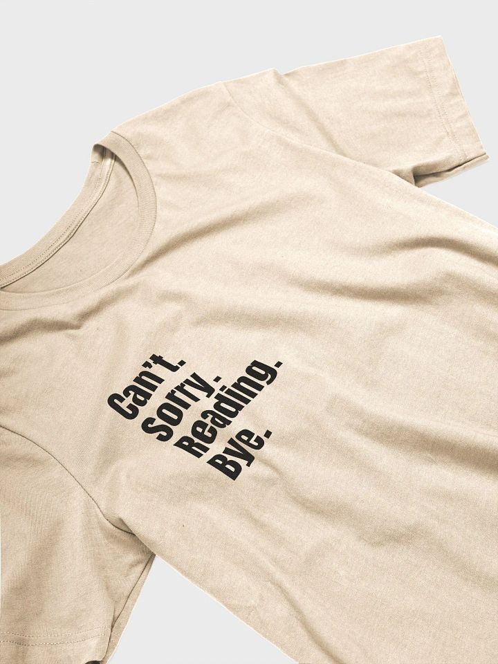 Sorry. Can't. T-Shirt (Light Colors) product image (5)