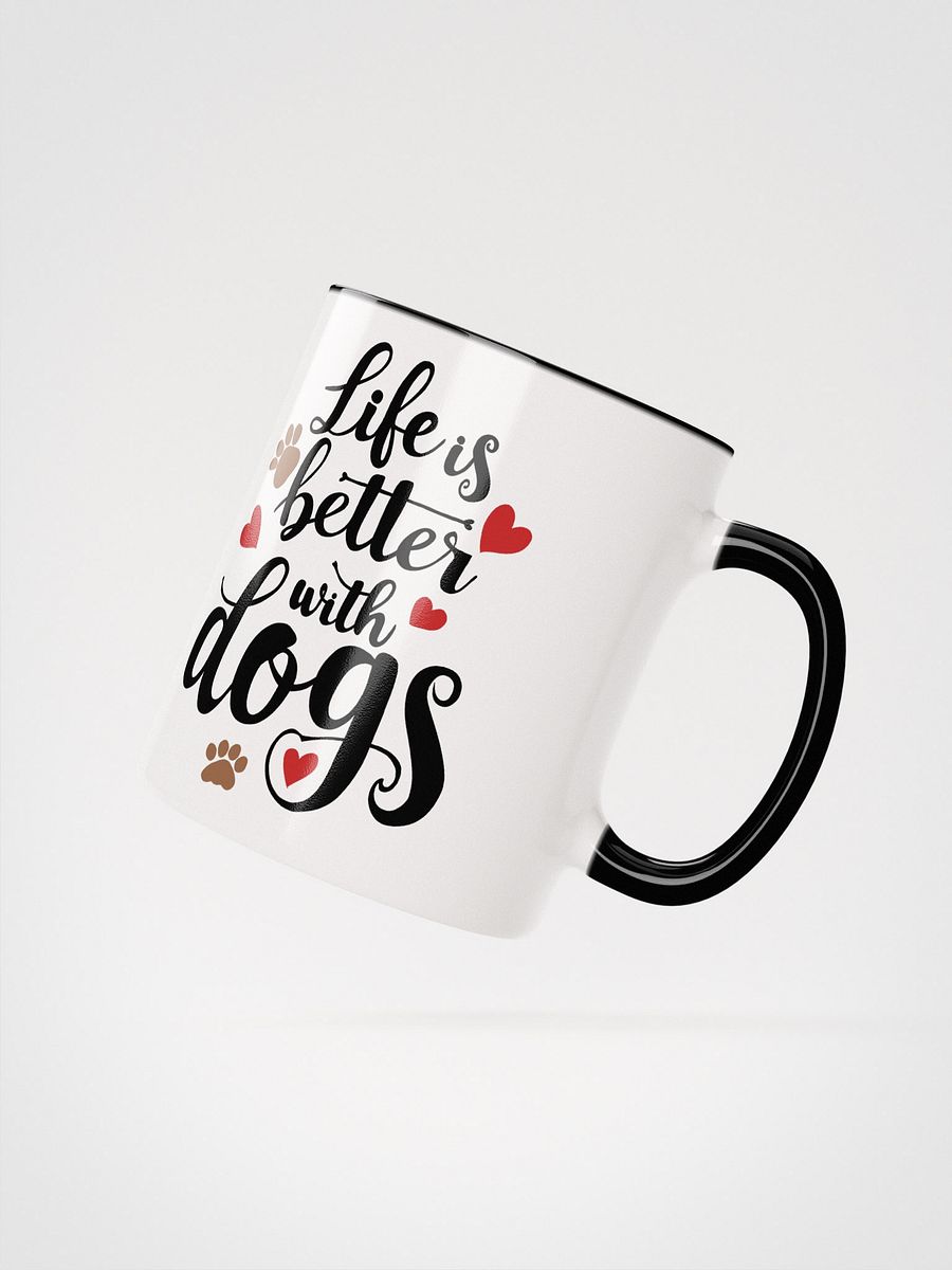 Life is better with dogs, black letters on white outside, color inside mug product image (2)