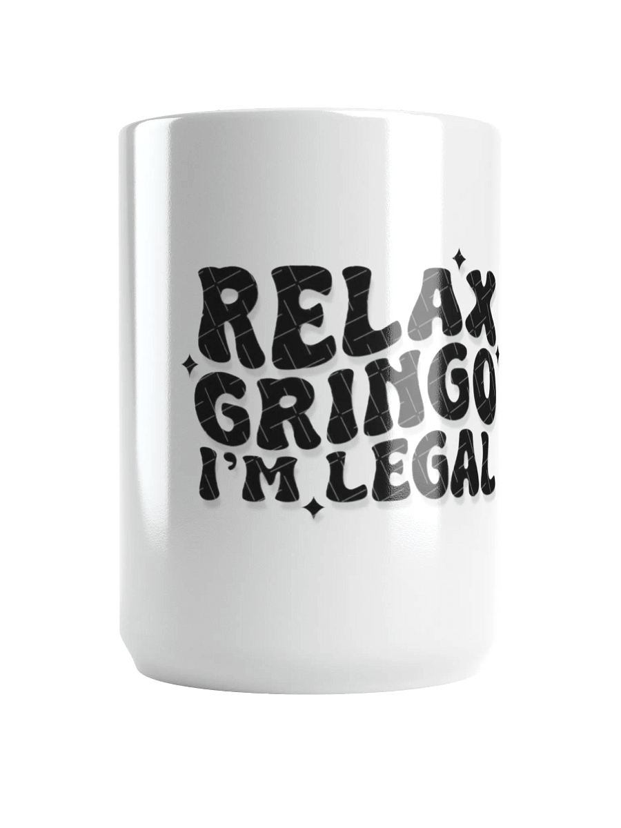 Relax Gringo I'm Legal Mug product image (1)