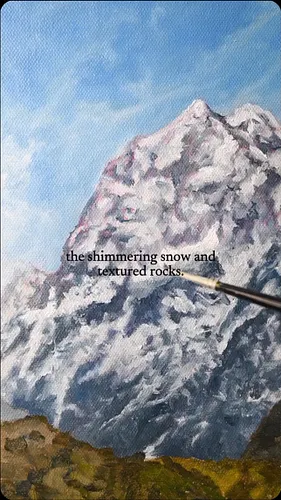 📹 🏔️ ☁️ 
Building up the chroma and values in the colours, creating a contrast between the shimmering snow and textured rocks...