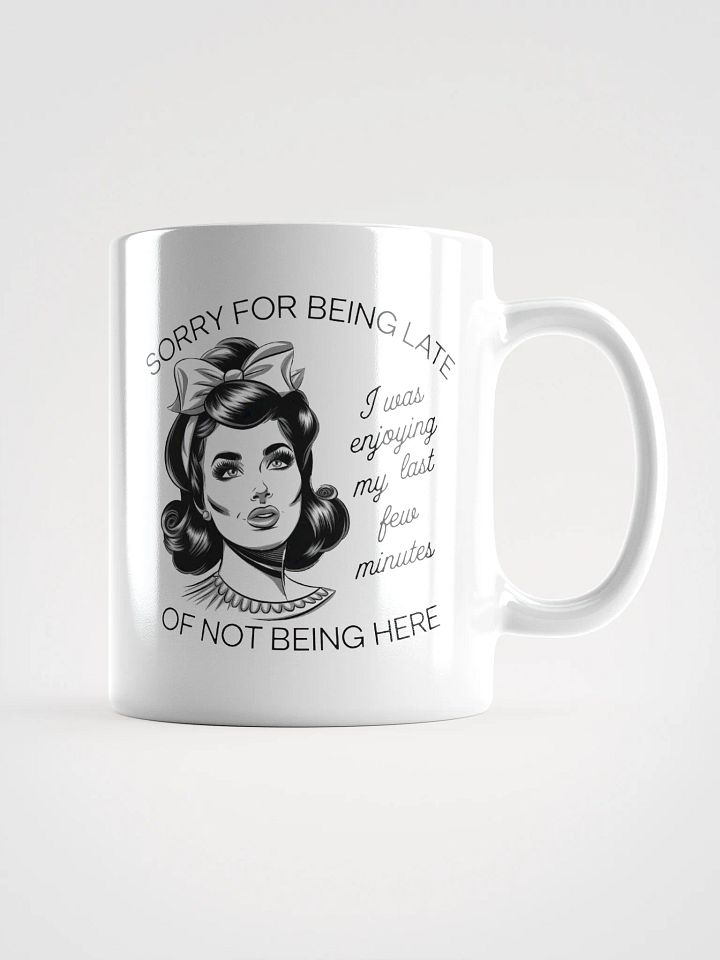 Sorry For Being Late White Glossy Mug product image (1)