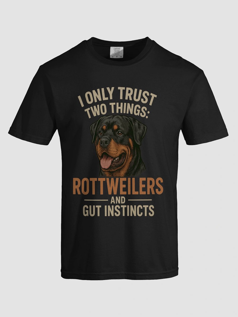 I Only Trust Two Things: Rottweilers and Gut Instincts Tee product image (32)