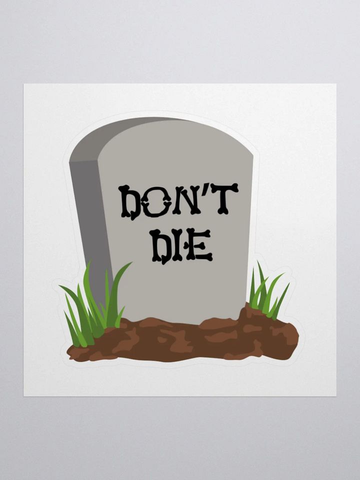 Don't Die! Sticker product image (1)