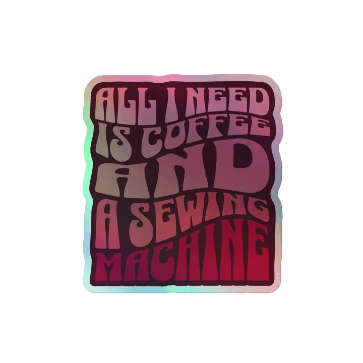All I Need is Coffee and A Sewing Machine (Sticker) product image (1)