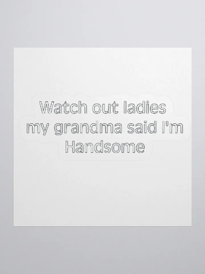 Watch Out Ladies My Grandma Said I'm Handsome Sticker product image (1)