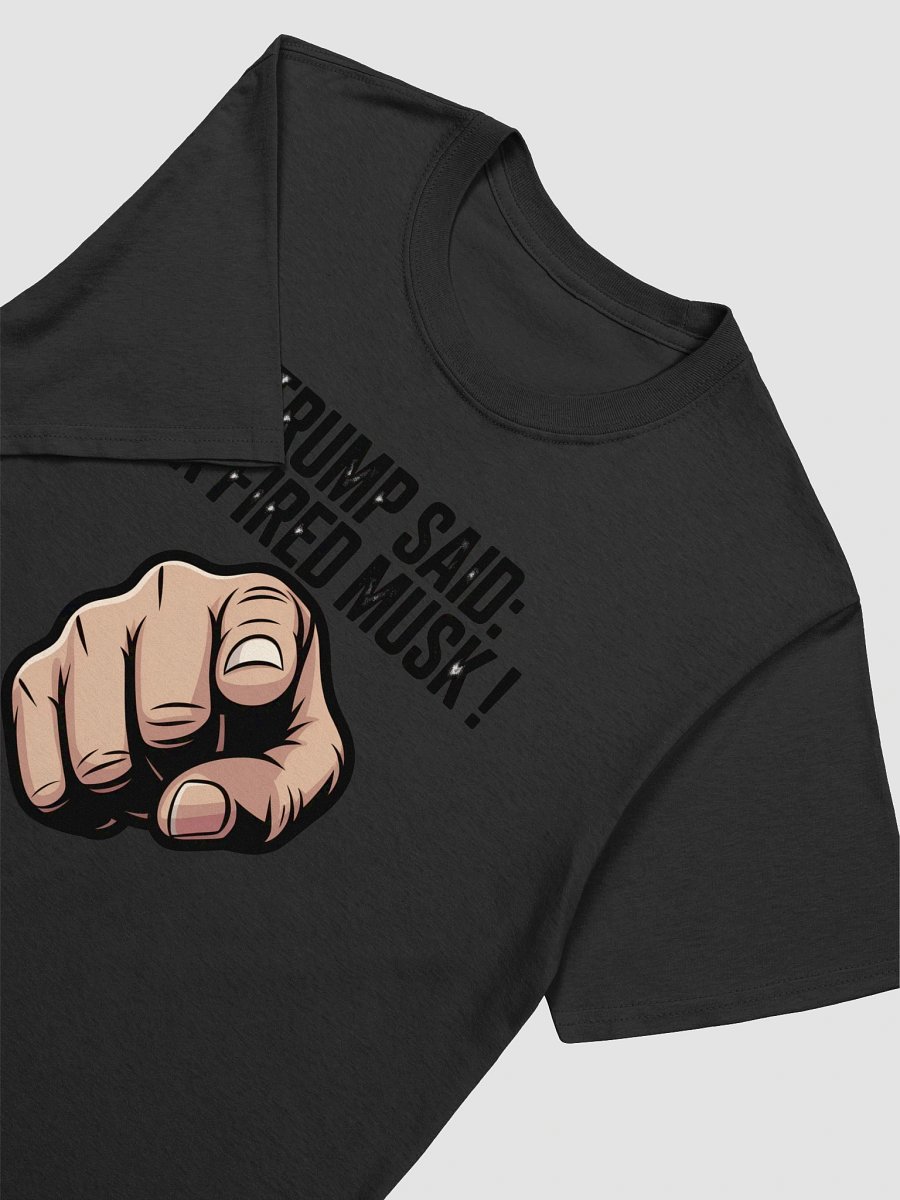 Trump Said: You’re Fired Musk! product image (7)