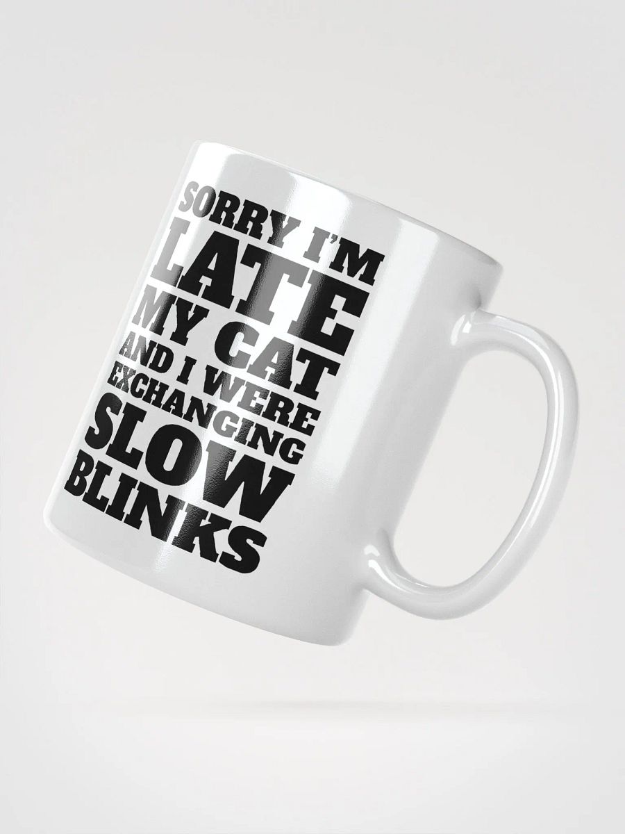 Sorry I'm Late, My Cat and I Were Exchanging Slow Blinks product image (3)