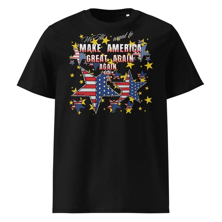 Maga t shirts We all want to Make America Great again For all Americans. organic cotton TeesUp to 5XL unisex product image (1)