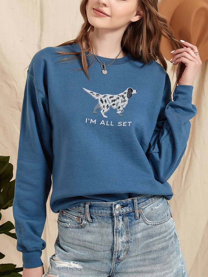 I'm All Set Sweatshirt (Embroidered) of an English Setter product image (2)