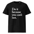 Do it because you can't not - 100% cotton product image (1)