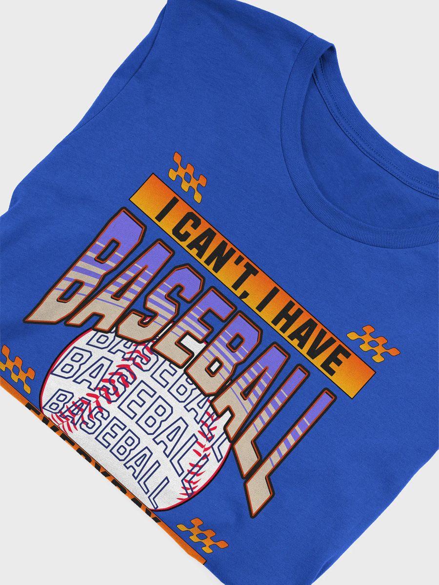 I Cant I Have Baseball Everyday T-Shirt product image (9)