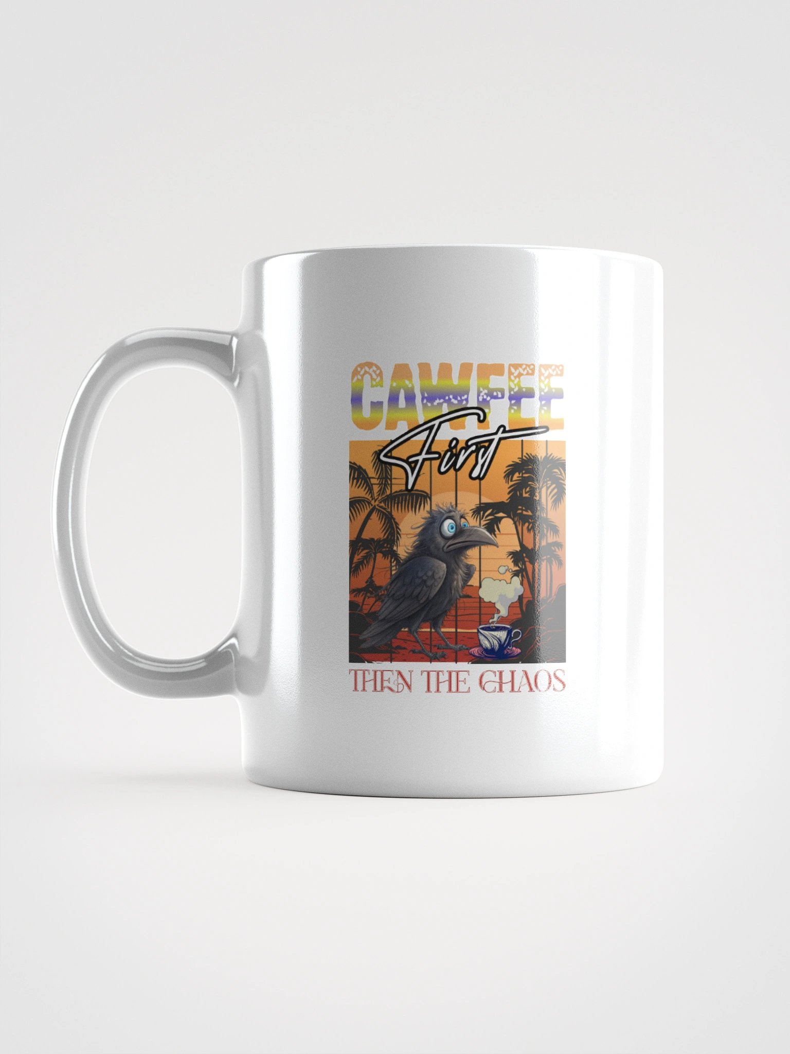 Cawfee First And Then The Chaos White Glossy Mug product image (12)