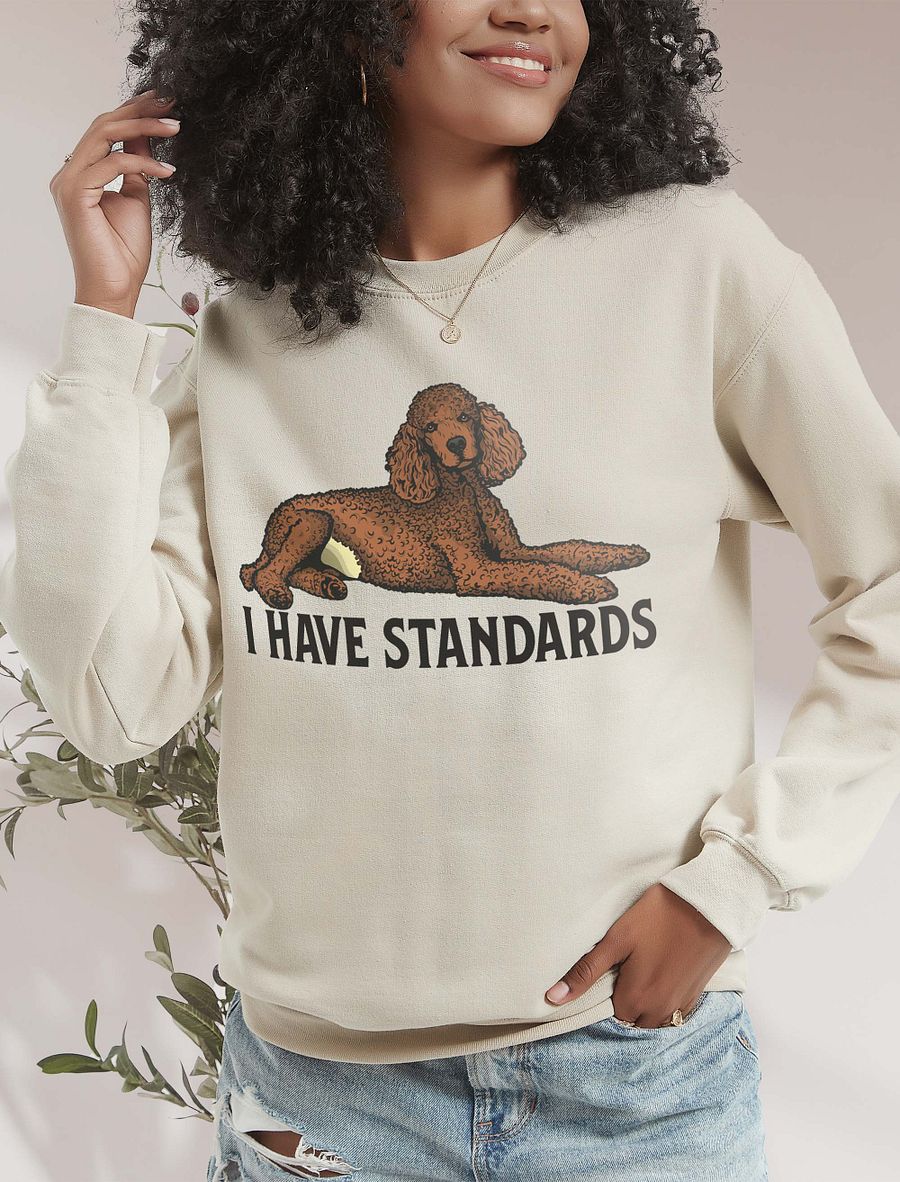 I Have Standards Sweatshirt of a Standard Poodle(Red) | Funny Shirt for Poodle Paw-rents product image (18)