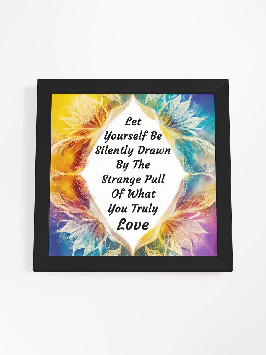 Let yourself be silently drawn by the strange pull of what you truly love - Framed High-Quality Matte Poster product image (55)