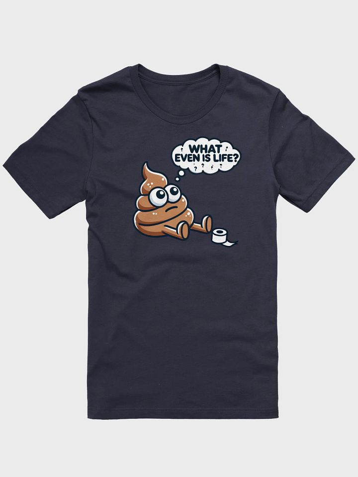 What Even Is Life? Poop Tee product image (1)