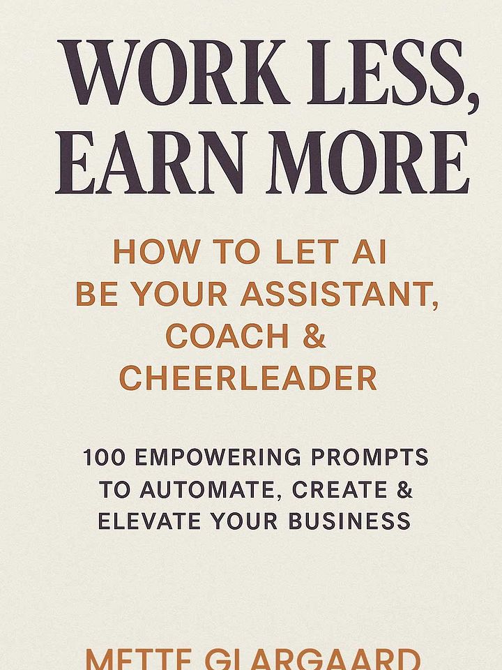 Work Less, Earn More | How to Let AI Be Your Assistant, Coach & Cheerleader | 100 Empowering Prompts to Automate, Create & Elevate Your Business product image (1)