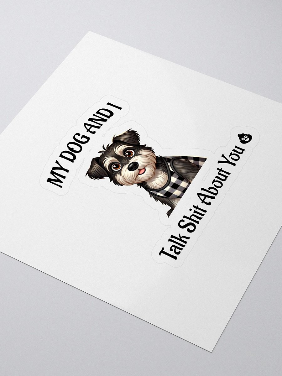 My Dog And I Talk Shit About You product image (3)